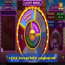 rosa escarlate ragnarok